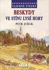 Tajemné stezky - Beskydy - Ve stínu Lysé hory - Petr Juřák