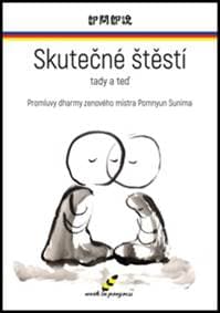Skutečné štěstí tady a teď - Pomnyum Sunim 1