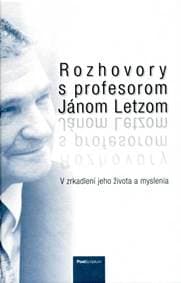 Rozhovory s profesorom Jánom Letzom - Kolektív autorov 1