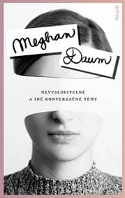 Nevysloviteľné a iné konverzačné témy - Meghan Daum 1