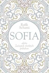 Sofia alebo Začiatok všetkých príbehov - Schami Rafik 1