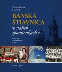Banská Štiavnica v našich spomienkach 2 - Vladimír Bárta 1