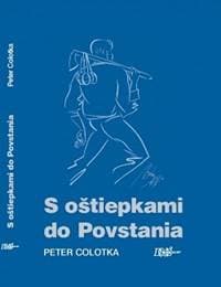 S oštiepkami do Povstania - Peter Colotka