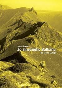 Zo slnečného Balkánu do srdca Európy - Svetozár Krno 1