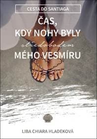 Čas, kdy nohy byly středobodem mého vesmíru - Liba Chiara Hladeková 1