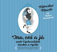 Ona, oni a já aneb Vychovatelem snadno a rychle (audiokniha) - Miroslav Macek