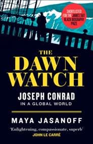 The Dawn Watch: Joseph Conrad In A Global World - Maya Jasanoff, William Collins