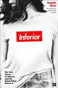 Inferior: The True Power Of Women And The Science That Shows It - Angela Saini, Fourth Estate