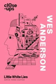 Wes Anderson - Sophie Monks Kaufman, Little White Lies, William Collins 1
