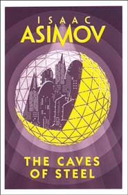 The Caves of Steel - Isaac Asimov, Harper Collins 1