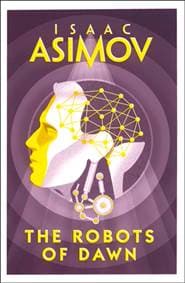 The Robots of Dawn - Isaac Asimov, Harper Collins 1