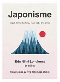 Japonisme: The Art Of Finding Contentment - Erin Niimi Longhurst, Harper Thorsons