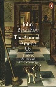The Animals Among Us - John Bradshaw, Penguin 1