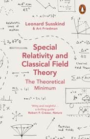 Special Relativity and Classical Field Theory - Leonard Susskind, Art Friedman, Penguin Books 1