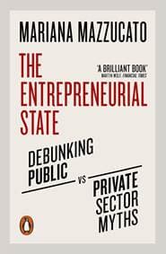 The Entrepreneurial State - Mariana Mazzucato, Penguin 1