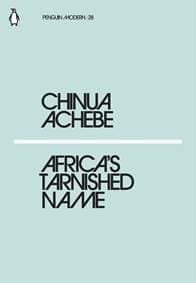 Africas Tarnished Name - Chinua Achebe, Penguin Classics