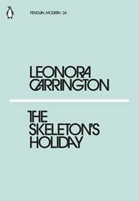 The Skeleton´s Holiday - Leonora Carrington, Penguin Classics 1