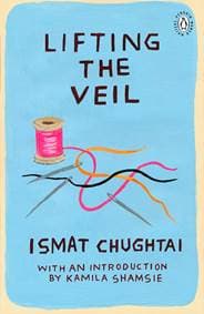 Lifting the Veil - Ismat Chughtai, Viking