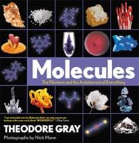 Molecules: The Elements and the Architecture of Everything - Nick Mann, Theodore Gray, Black Dog & Leventhal Publishers