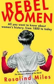 Rebel Women - Rosalind Miles, Virago Press 1