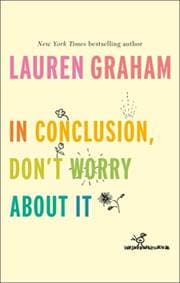 In Conclusion, Dont Worry About It - Lauren Graham, Virago Press 1