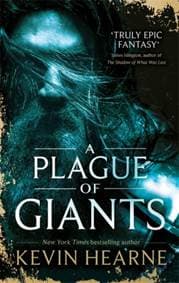 A Plague of Giants - Kevin Hearne, Orbit 1