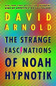 The Strange Fascinations Of Noah Hypnotik - David Arnold, Viking