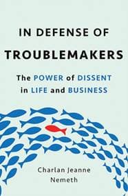 In Defense of Troublemakers - Charlan Jeanne Nemeth, Basic Books