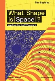 What Shape Is Space - Giles Sparrow, Thames & Hudson