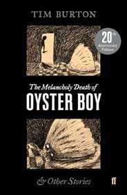 The Melancholy Death of Oyster Boy - Tim Burton, Faber & Faber