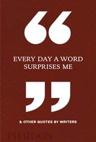 Every Day a Word Surprises Me & Other Quotes by Writers - autor neuvedený 1