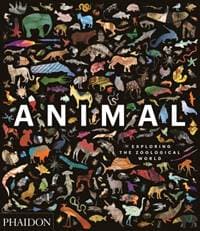 Animal: Exploring the Zoological World - James Hanken, Phaidon Press Ltd