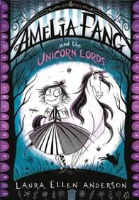 Amelia Fang and the Unicorn Lords : 2 - Laura Ellen Anderson, Egmont Books