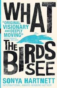 What the Birds See - Sonya Hartnett, Walker Books