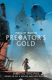 Predator´s Gold: Mortal Engines Quartet - Philip Reeve, Scholastic