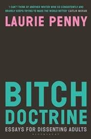 Bitch Doctrine - Laurie Penny, Bloomsbury Publishing