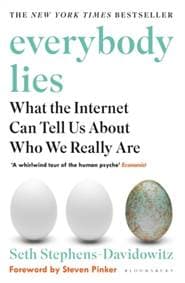 Everybody Lies: What the Internet Can te - Seth Stephens-Davidowitz, Bloomsbury Publishing