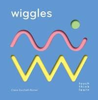 TouchThinkLearn: Wiggles - Claire Zucchelli-Romer, Chronicle Books