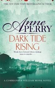 Dark Tide Rising (William Monk Mystery, Book 24) - Anne Perry, Headline Review 1
