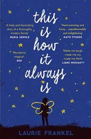 This Is How It Always Is - Laurie Frankel, Headline Review 1