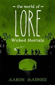 The World of Lore: Wicked Mortals - Aaron Mahnke, Wildfire