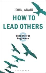 How to Lead Others - John Adair, Bloomsbury Publishing