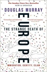 The Strange Death of Europe : Immigration, Identity, Islam - Douglas Murray, Bloomsbury Continuum