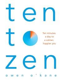 Ten to Zen: The Ten-Minute Toolkit to Reduce Stress and Anxiety - Owen O'Kane, Bluebird