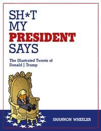 Sh it My President Says - Shannon Wheeler, IDW Publishing 1