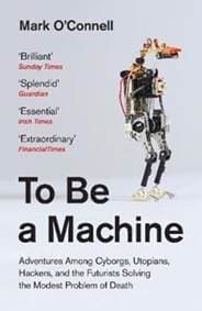 To Be a Machine - Mark O'Connell, Granta Books 1