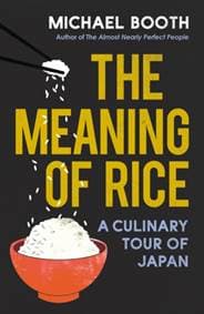 The Meaning of Rice - Michael Booth, Vintage