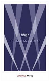 War : Vintage Minis - Sebastian Faulks, Vintage Classics 1