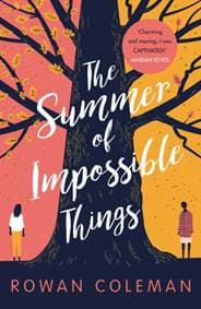 The Summer of Impossible Things - Rowan Coleman, Ebury Press 1