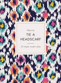How to Tie a Headscarf - Alice Tate, Pop Press